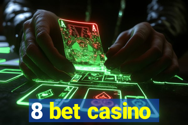 8 bet casino